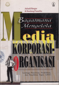 Bagaimana Mengelola Media Korporasi-Organisasi